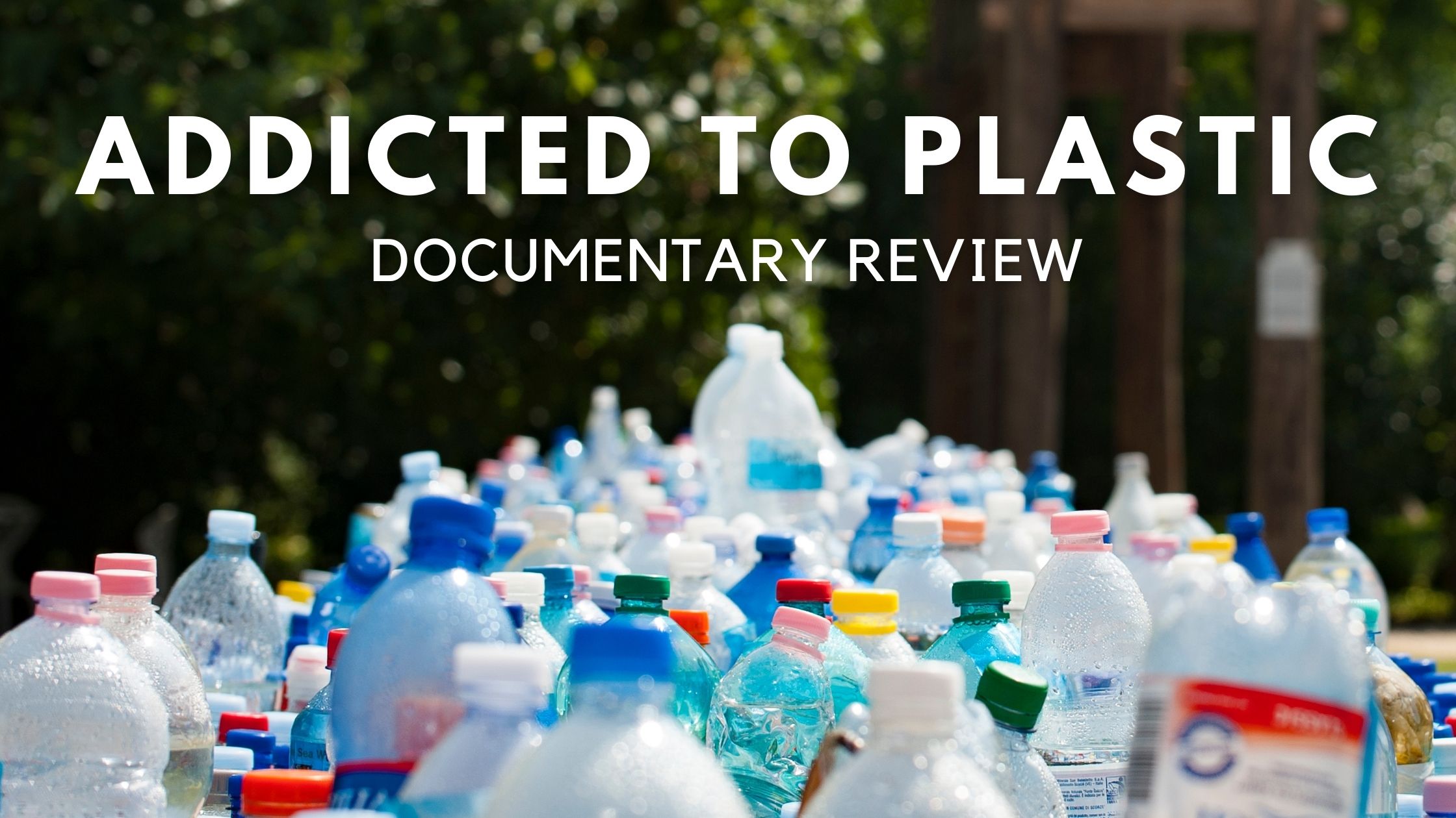 Documentary Review Addicted to Plastic